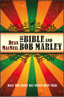 The Bible and Bob Marley: Half the Story Has Never Been Told